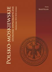 Polsko-moskiewskie stosunki dyplomatyczne przeomu XVI/XVII wieku, Kasztelan Pawe