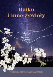 Haiku i inne ywioy, Skotnicka (Wakiewicz) Weronika