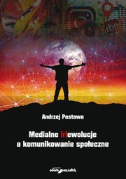 Medialne (r)ewolucje a komunikowanie spoeczne, Postawa Andrzej