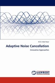 ksiazka tytu: Adaptive Noise Cancellation autor: Abid Noor Ali O.