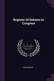 ksiazka tytu: Register Of Debates In Congress autor: Anonymous