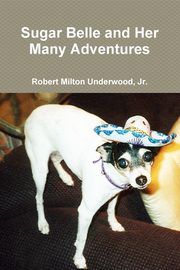 Sugar Belle and Her Many Adventures, Underwood Jr. Robert Milton