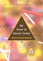 My Book of Secret Codes. Password Journal Notebook, Activinotes