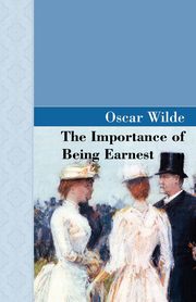 The Importance of Being Earnest, Wilde Oscar