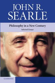 Philosophy in a New Century, Searle John R.