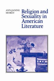 Religion and Sexuality in American Literature, Morey Ann-Janine