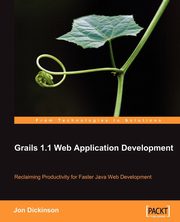 Grails 1.1 Web Application Development, Dickinson Jon