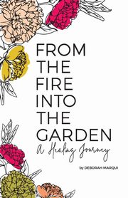 From the Fire Into the Garden, Marqui Deborah