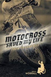 Motocross Saved My Life, Worrall Brent
