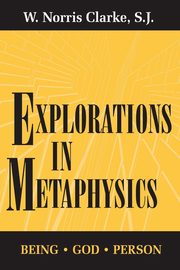 Explorations in Metaphysics, Clarke S.J. W. Norris