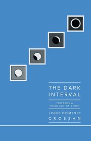 Dark Interval, Crossan John Dominic