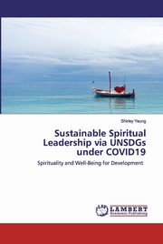 Sustainable Spiritual Leadership via UNSDGs under COVID19, Yeung Shirley