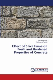 Effect of Silica Fume on Fresh and Hardened Properties of Concrete, Kumar Nishant
