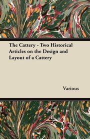 ksiazka tytu: The Cattery - Two Historical Articles on the Design and Layout of a Cattery autor: Various