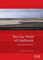 The Clay World of atalhyk, Doherty Chris