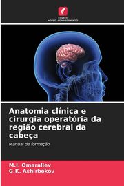 Anatomia clnica e cirurgia operatria da regi?o cerebral da cabea, Omaraliev M.I.