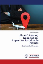 Aircraft Leasing Negotiation; Impact to Sustainable Airlines, Bala Malay Kanti