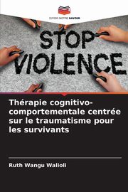 Thrapie cognitivo-comportementale centre sur le traumatisme pour les survivants, Wangu Walioli Ruth