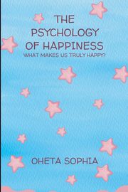 The Psychology of Happiness, SOPHIA OHETA
