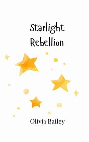 Starlight Rebellion, Bailey Olivia