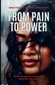 From Pain to Power, Anderson Karen
