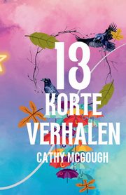 13 KORTE VERHALEN, McGough Cathy