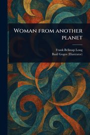 Woman From Another Planet, Long Frank Belknap