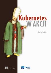 Kubernetes w akcji, Luka Marko