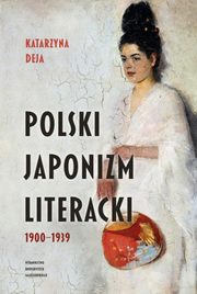 Polski japonizm literacki 1900-1939, Deja Katarzyna