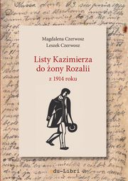 Listy Kazimierza do ony Rozalii z 1914 roku, Czerwosz Magdalena, Czerwosz Leszek