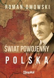 wiat powojenny i Polska, Dmowski Roman