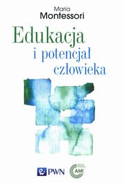 ksiazka tytu: Edukacja i potencja czowieka autor: Montessori Maria