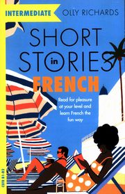 Short Stories in French for Intermediate Learners, Richards Olly