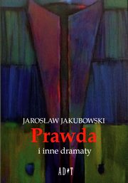 Prawda i inne dramaty, Jakubowski Jarosaw