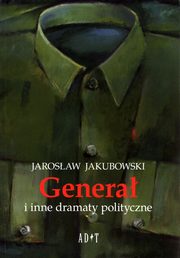 ksiazka tytu: Genera i inne dramaty polityczne autor: Jakubowski Jarosaw