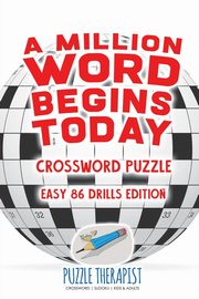 A Million Word Begins Today | Crossword Puzzle | Easy 86 Drills Edition, Puzzle Therapist