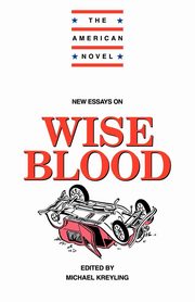 New Essays on Wise Blood, Kreyling Michael