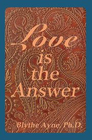 Love is the Answer, Ayne Blythe