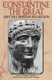 Constantine the Great, Baker G. P.