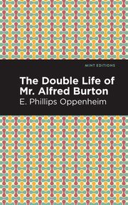 The Double Life of Mr. Alfred Burton, Oppenheim E. Phillips