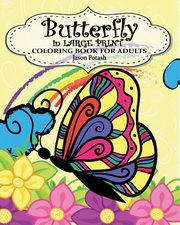 ksiazka tytu: Butterfly in Large Print Coloring Book for Adults autor: Potash Jason