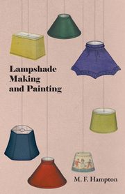 Lampshade Making and Painting, Hampton M. F.