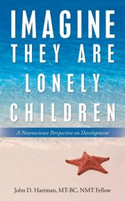 Imagine They Are Lonely Children, Hartman MT-BC NMT Fellow John D.