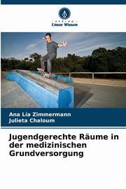 Jugendgerechte Rume in der medizinischen Grundversorgung, Zimmermann Ana La