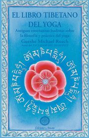 El libro tibetano del yoga, Roach Gueshe Michael
