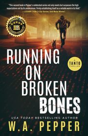 Running on Broken Bones, Pepper W.A.