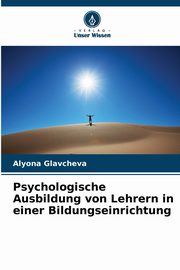 Psychologische Ausbildung von Lehrern in einer Bildungseinrichtung, Glavcheva Alyona