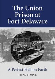 The Union Prison at Fort Delaware, Temple Brian