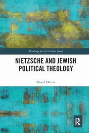 Nietzsche and Jewish Political Theology, Ohana David
