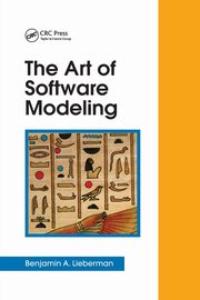 The Art of Software Modeling, Lieberman Benjamin A.